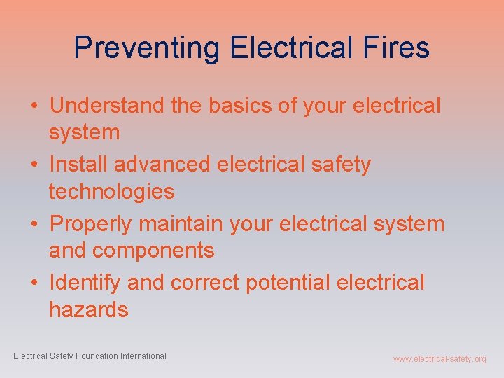Preventing Electrical Fires • Understand the basics of your electrical system • Install advanced