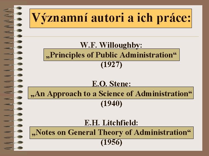 Významní autori a ich práce: W. F. Willoughby: „Principles of Public Administration“ (1927) E.