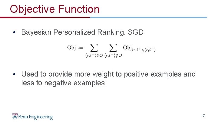 Objective Function • Bayesian Personalized Ranking. SGD • Used to provide more weight to