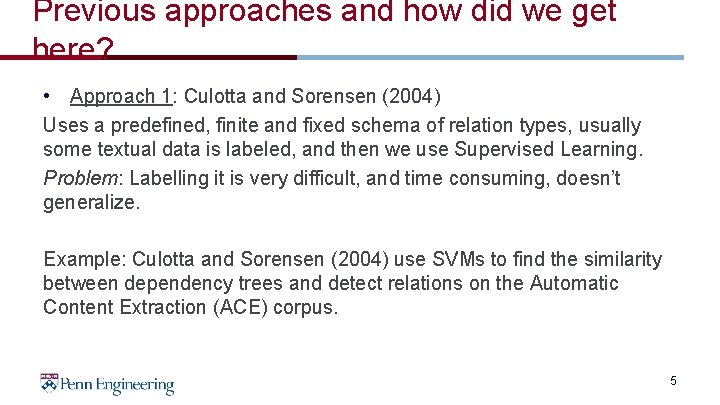 Previous approaches and how did we get here? • Approach 1: Culotta and Sorensen