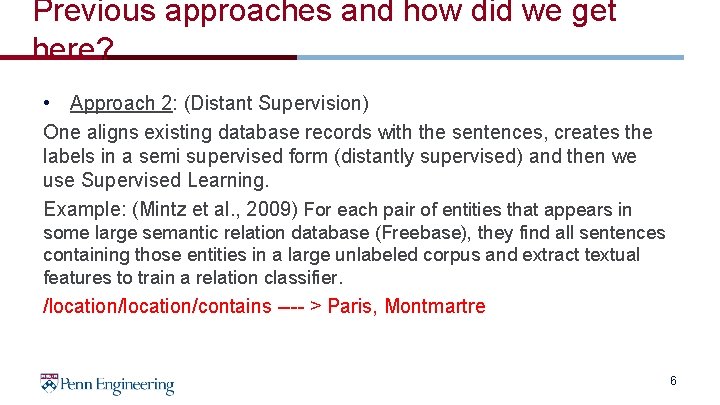 Previous approaches and how did we get here? • Approach 2: (Distant Supervision) One