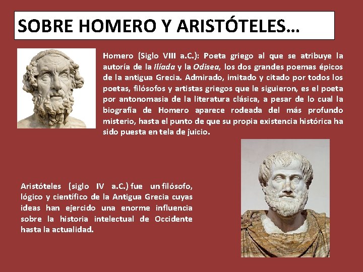 SOBRE HOMERO Y ARISTÓTELES… Homero (Siglo VIII a. C. ): Poeta griego al que