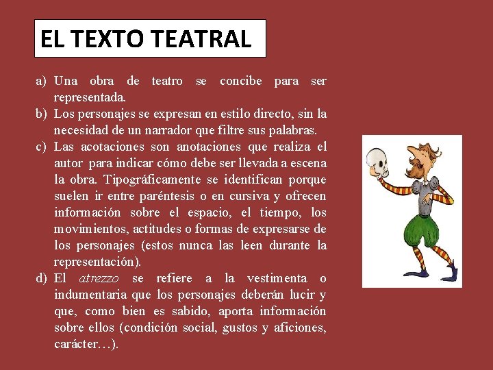 EL TEXTO TEATRAL a) Una obra de teatro se concibe para ser representada. b)