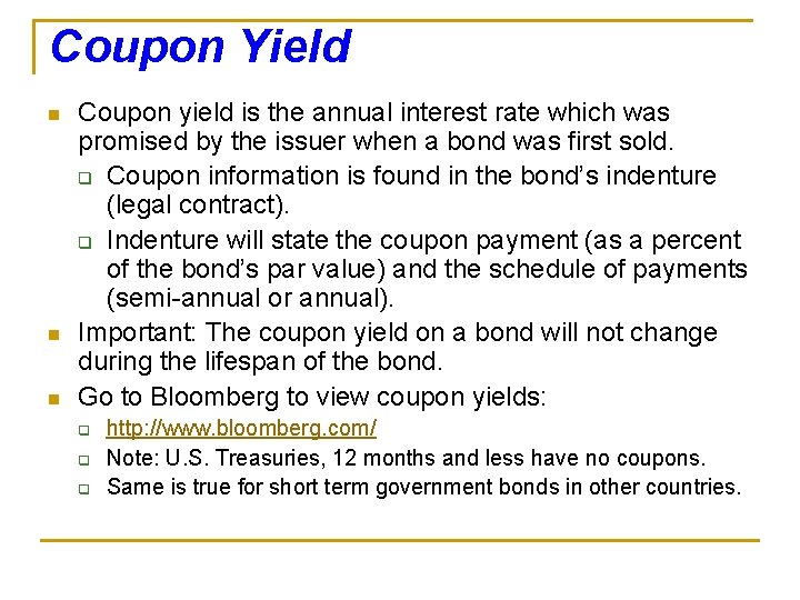 Coupon Yield n n n Coupon yield is the annual interest rate which was