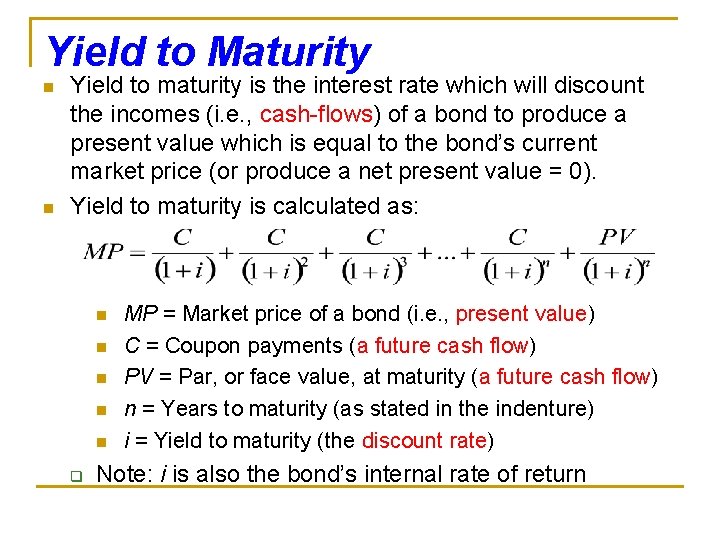 Yield to Maturity n n Yield to maturity is the interest rate which will