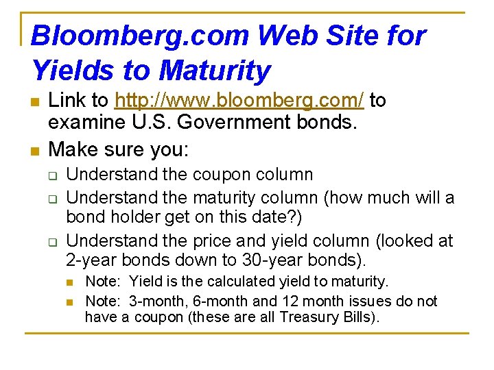 Bloomberg. com Web Site for Yields to Maturity n n Link to http: //www.