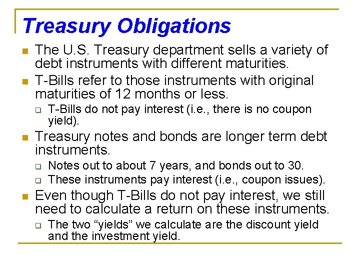 Treasury Obligations n n The U. S. Treasury department sells a variety of debt