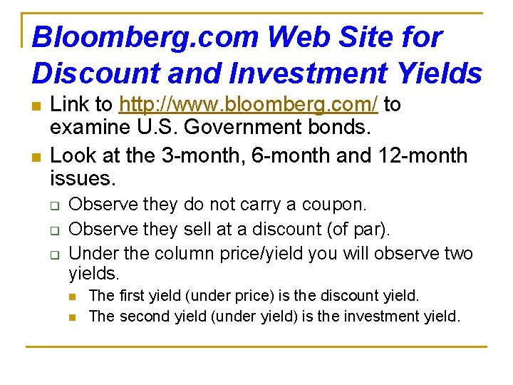 Bloomberg. com Web Site for Discount and Investment Yields n n Link to http: