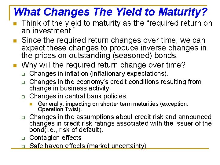 What Changes The Yield to Maturity? n n n Think of the yield to