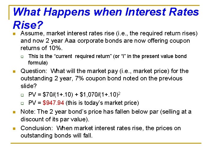 What Happens when Interest Rates Rise? n Assume, market interest rates rise (i. e.