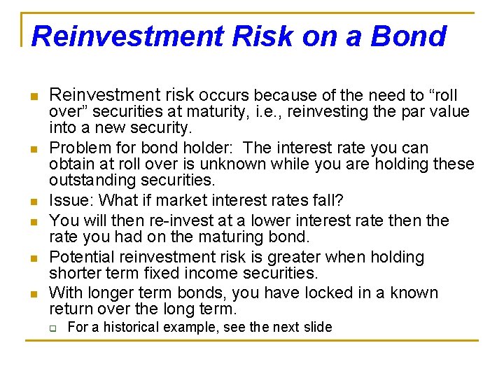 Reinvestment Risk on a Bond n n n Reinvestment risk occurs because of the