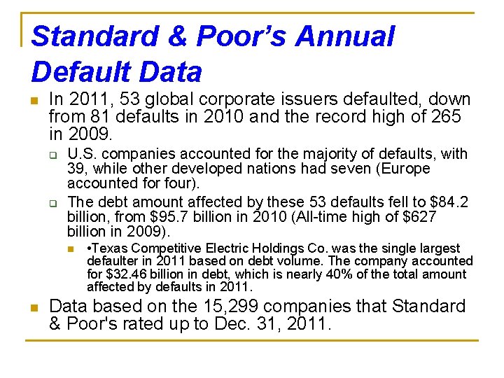 Standard & Poor’s Annual Default Data n In 2011, 53 global corporate issuers defaulted,