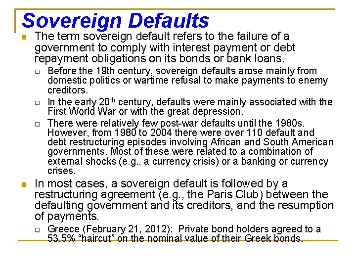 Sovereign Defaults n The term sovereign default refers to the failure of a government