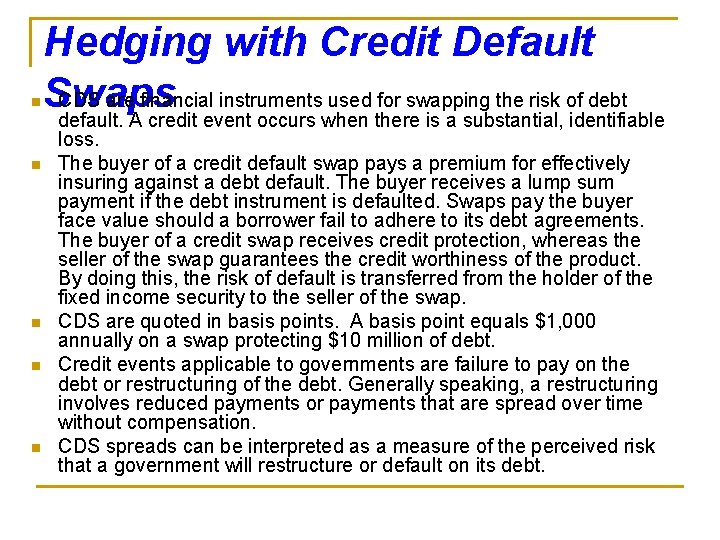 n n n Hedging with Credit Default Swaps CDS are financial instruments used for