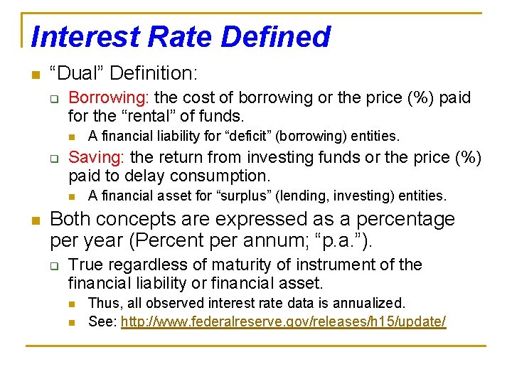 Interest Rate Defined n “Dual” Definition: q Borrowing: the cost of borrowing or the