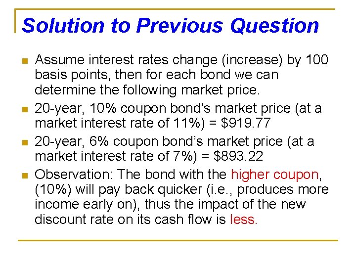 Solution to Previous Question n n Assume interest rates change (increase) by 100 basis