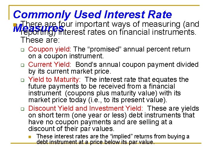 Commonly Used Interest Rate n There are four important ways of measuring (and Measures