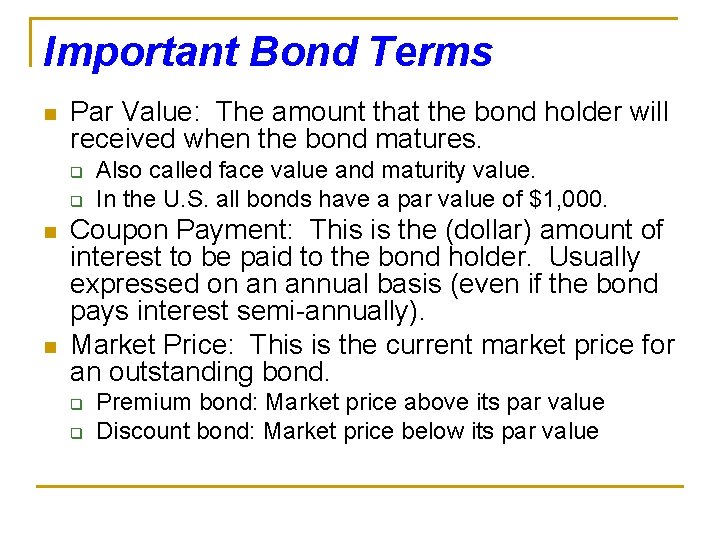 Important Bond Terms n Par Value: The amount that the bond holder will received