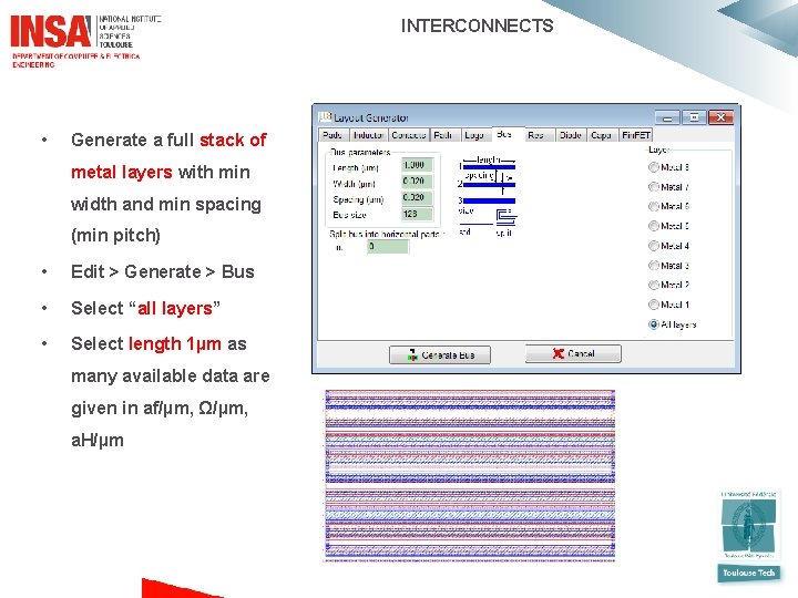  INTERCONNECTS • Generate a full stack of metal layers with min width and