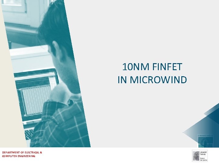  10 NM FINFET IN MICROWIND DEPARTMENT OF ELECTRICAL & COMPUTER ENGINEERING 