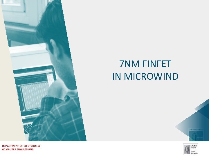  7 NM FINFET IN MICROWIND DEPARTMENT OF ELECTRICAL & COMPUTER ENGINEERING 