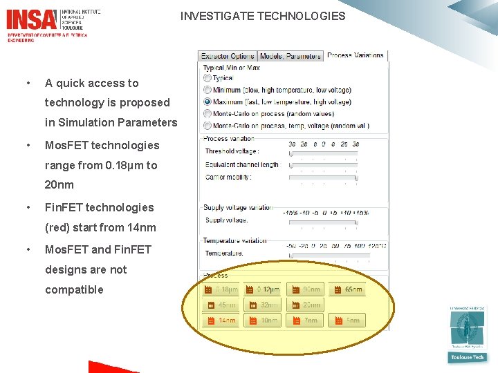  INVESTIGATE TECHNOLOGIES • A quick access to technology is proposed in Simulation Parameters