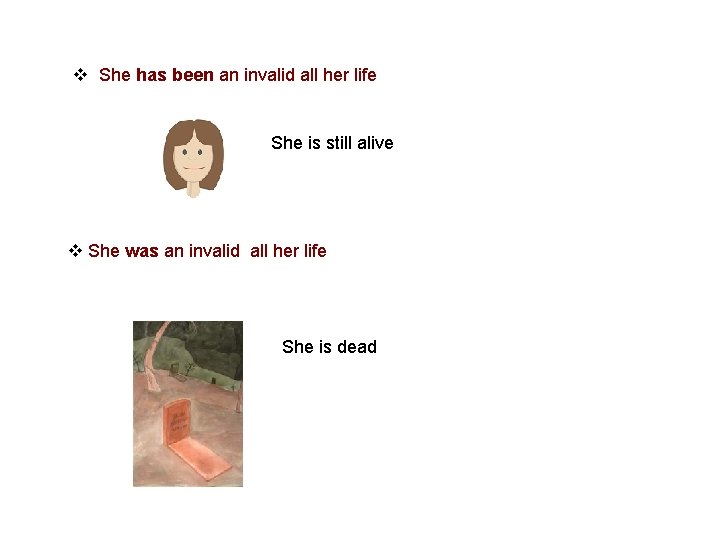 v She has been an invalid all her life She is still alive v v She has been an invalid all her life She is still alive v