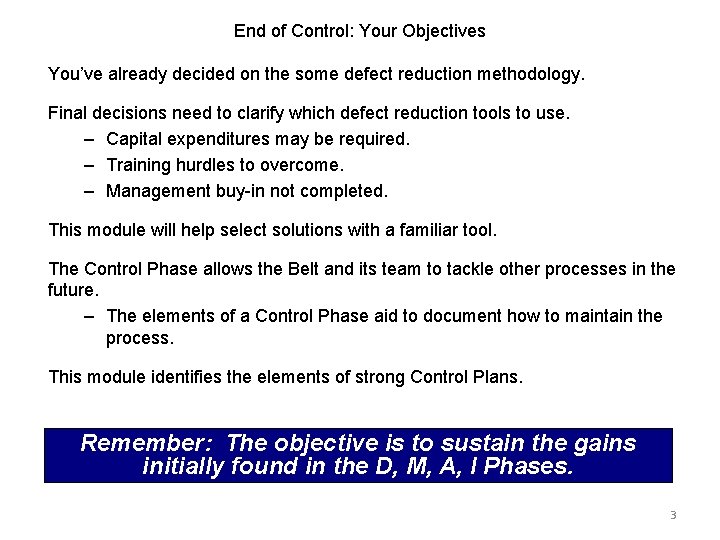 End of Control: Your Objectives You’ve already decided on the some defect reduction methodology.