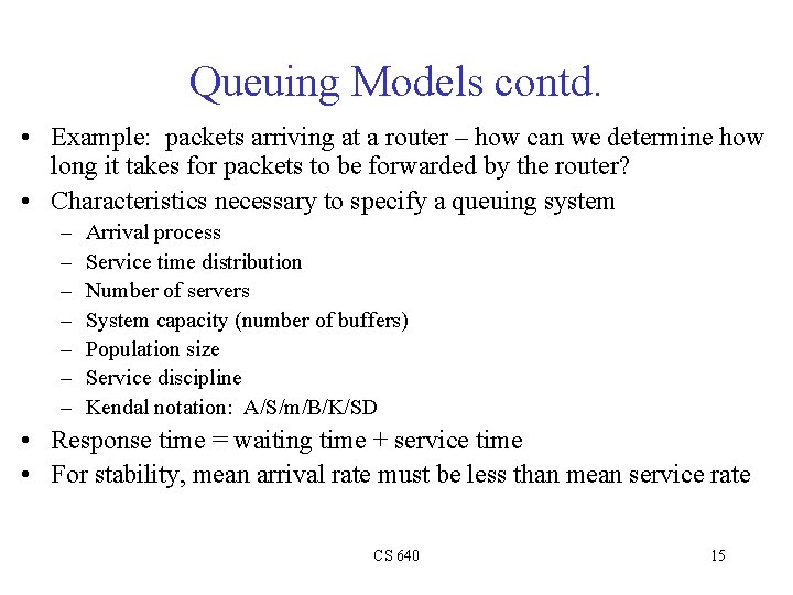 Queuing Models contd. • Example: packets arriving at a router – how can we