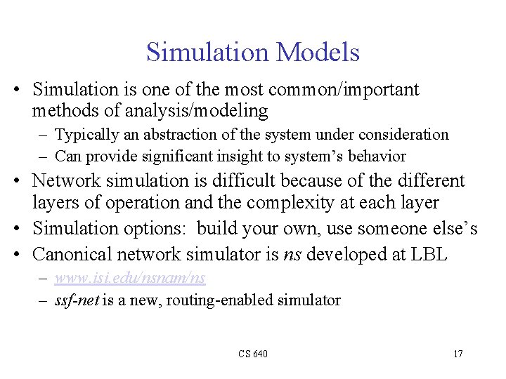 Simulation Models • Simulation is one of the most common/important methods of analysis/modeling –