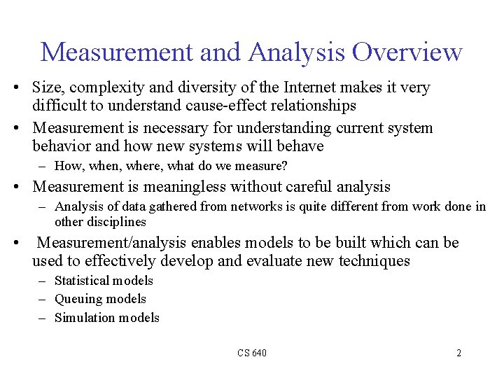 Measurement and Analysis Overview • Size, complexity and diversity of the Internet makes it