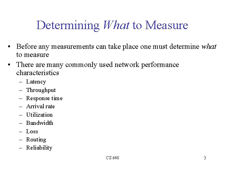 Determining What to Measure • Before any measurements can take place one must determine