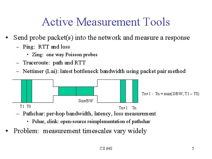 Active Measurement Tools • Send probe packet(s) into the network and measure a response