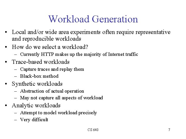 Workload Generation • Local and/or wide area experiments often require representative and reproducible workloads