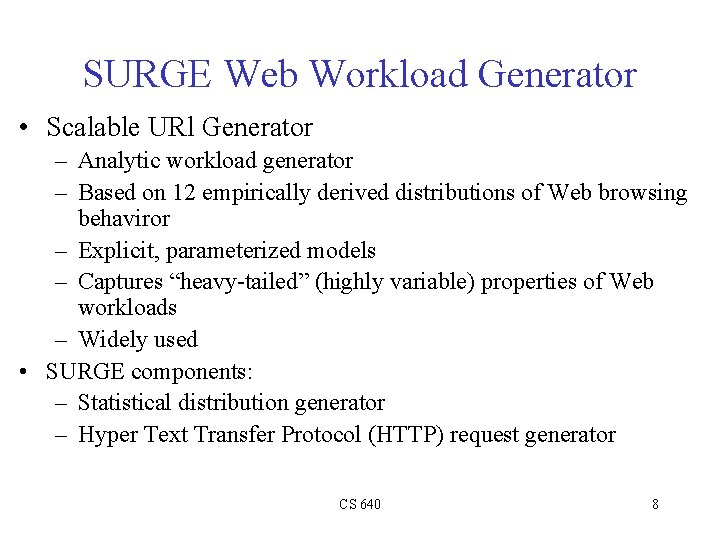 SURGE Web Workload Generator • Scalable URl Generator – Analytic workload generator – Based