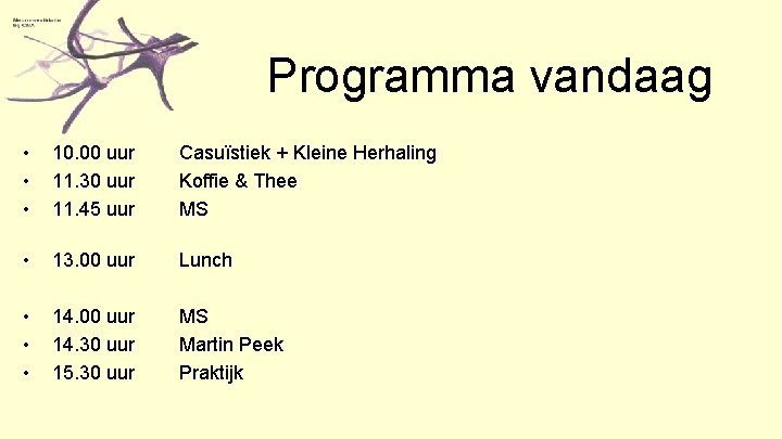Programma vandaag • • • 10. 00 uur 11. 30 uur 11. 45 uur