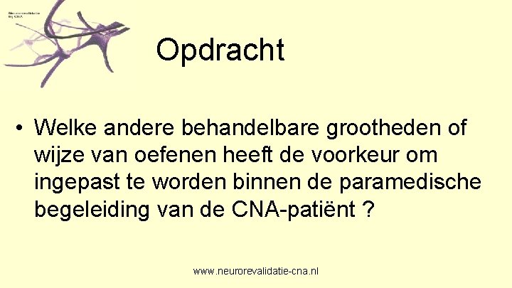 Opdracht • Welke andere behandelbare grootheden of wijze van oefenen heeft de voorkeur om