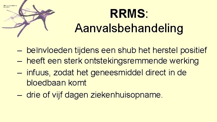 RRMS: Aanvalsbehandeling – beïnvloeden tijdens een shub het herstel positief – heeft een sterk