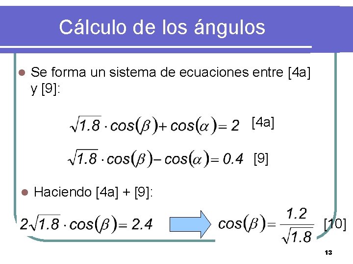 Cálculo de los ángulos l Se forma un sistema de ecuaciones entre [4 a]