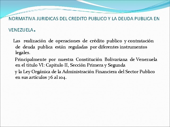 NORMATIVA JURIDICAS DEL CREDITO PUBLICO Y LA DEUDA PUBLICA EN VENEZUELA . Las realización