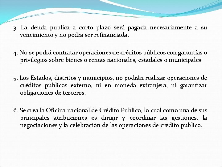 3. La deuda publica a corto plazo será pagada necesariamente a su vencimiento y