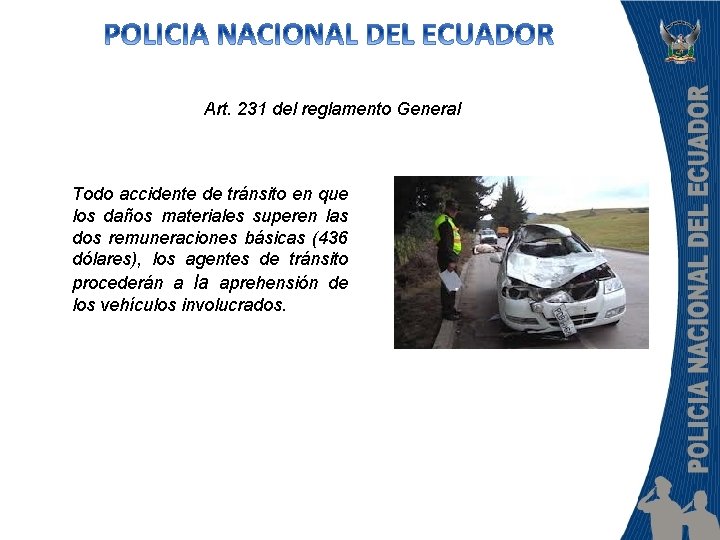 Art. 231 del reglamento General Todo accidente de tránsito en que los daños materiales