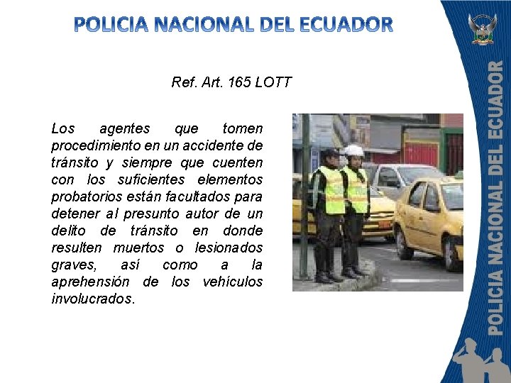 Ref. Art. 165 LOTT Los agentes que tomen procedimiento en un accidente de tránsito