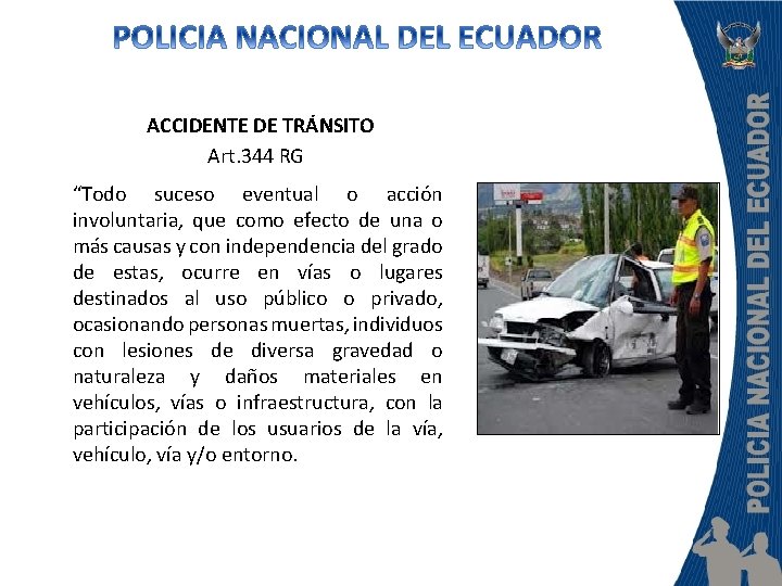 ACCIDENTE DE TRÁNSITO Art. 344 RG “Todo suceso eventual o acción involuntaria, que como