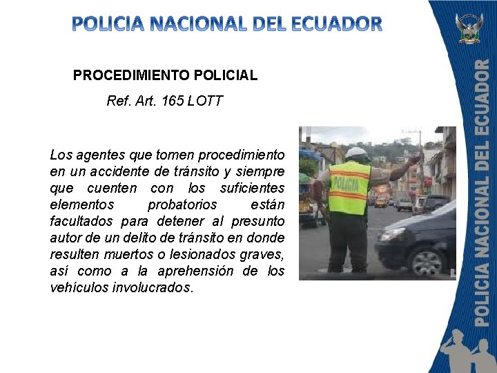 PROCEDIMIENTO POLICIAL Ref. Art. 165 LOTT Los agentes que tomen procedimiento en un accidente