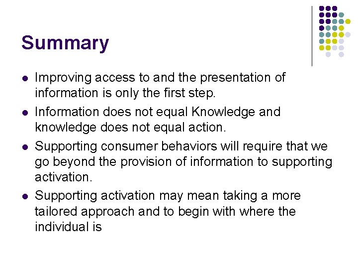 Summary l l Improving access to and the presentation of information is only the