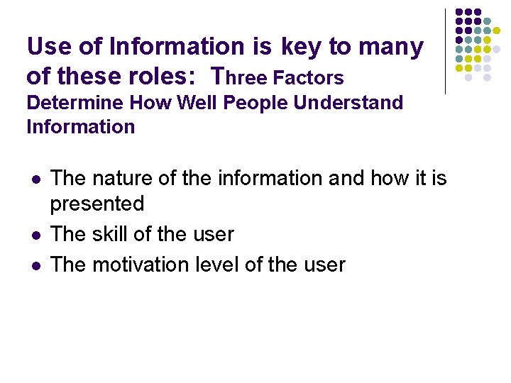 Use of Information is key to many of these roles: Three Factors Determine How
