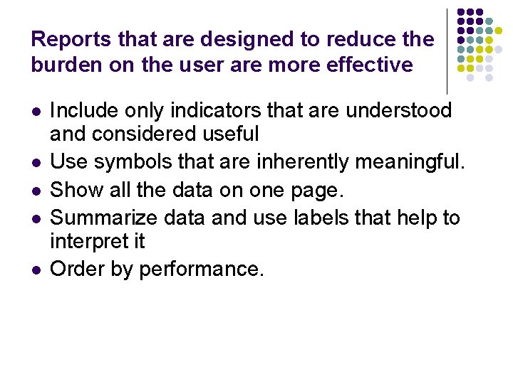 Reports that are designed to reduce the burden on the user are more effective