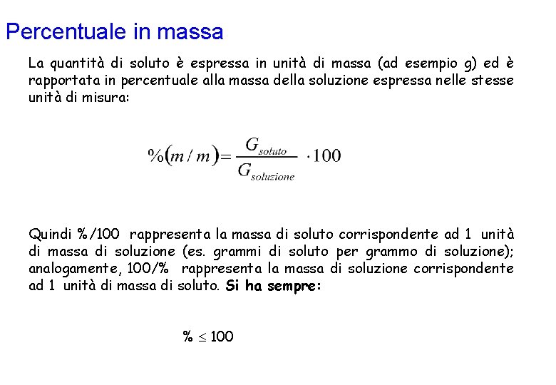 Percentuale in massa La quantità di soluto è espressa in unità di massa (ad