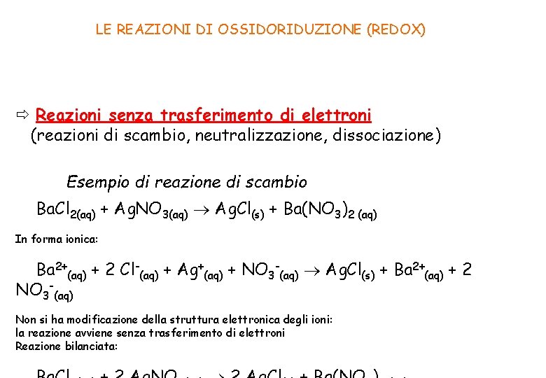 LE REAZIONI DI OSSIDORIDUZIONE (REDOX) Reazioni senza trasferimento di elettroni (reazioni di scambio, neutralizzazione,